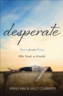 Image for Desperate: hope for the mom who needs to breathe