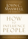 Image for How to Influence People: Make a Difference in Your World