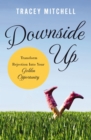 Image for Downside up: transform rejection into your golden opportunity