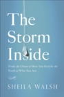 Image for The storm inside: trade the chaos of how you feel for the truth of who you are