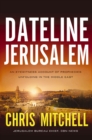Image for Dateline Jerusalem: an eyewitness account of prophecies unfolding in the Middle East