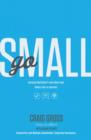Image for Go Small : Because God Doesn&#39;t Care About Your Status, Size, or Success