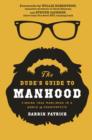 Image for The Dude&#39;s Guide to Manhood