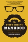 Image for The dude&#39;s guide to manhood: finding true manliness in a world of counterfeits