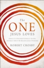 Image for The one Jesus loves: grace is unconditionally given, intimacy must be relentlessly pursued