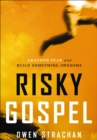 Image for Risky gospel: abandon fear and build something awesome
