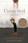 Image for Uninvited  : living loved when you feel less than, left out, and lonely