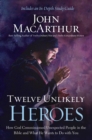 Image for Twelve unlikely heroes: how God commissioned unexpected people in the Bible and what he wants to do with you
