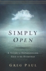 Image for Simply open: a guide to experiencing God in the everyday