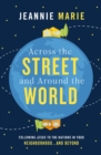 Image for Across the street and around the world: following Jesus to the nations in your neighborhood ... and beyond