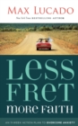 Image for Less Fret, More Faith : An 11-Week Action Plan to Overcome Anxiety