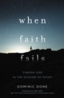 Image for When faith fails  : finding God in the shadow of doubt