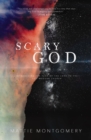 Image for Scary God: Introducing The Fear of the Lord to the Postmodern Church