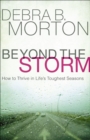 Image for Beyond the Storm: How to Thrive in Life&#39;s Toughest Seasons