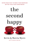 Image for The Second Happy: Seven Practices to Make Your Marriage Better Than Your Honeymoon