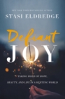 Image for Defiant joy  : taking hold of hope, beauty, and life in a hurting world