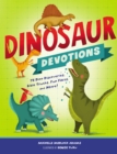 Image for Dinosaur devotions  : 75 dino discoveries, Bible truths, fun facts, and more!
