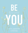Image for Be You: 20 Ways to Embrace Who You Really Are