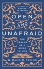 Image for Open and unafraid: the Psalms as a guide for life