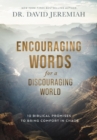 Image for Encouraging Words for a Discouraging World : 10 Biblical Promises to Bring Comfort in Chaos