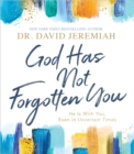 Image for God has not forgotten you  : he is with you, even in uncertain times