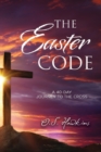 Image for The Easter Code  : a 40-day journey to the cross