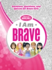 Image for I Am Brave : Devotions, Questions, and Quizzes for Brave Girls