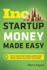 Image for Startup money made easy  : the Inc. guide to every financial question about starting, running, and growing your business