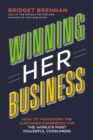 Image for Winning Her Business : How to Transform the Customer Experience for the World&#39;s Most Powerful Consumers