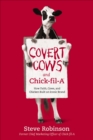 Image for Covert cows and chick-fil-A: how faith, cows, and chicken built an iconic brand