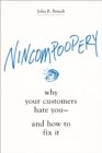 Image for Nincompoopery: Why Your Customers Hate You--and How to Fix It