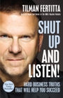 Image for Shut Up and Listen! : Hard Business Truths that Will Help You Succeed