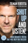 Image for Shut up and listen!: hard business truths that will help you succeed