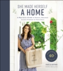 Image for She Made Herself a Home: A Practical Guide to Design, Organize, and Give Purpose to Your Space