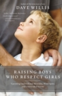 Image for Raising Boys Who Respect Girls: Upending Locker Room Mentality, Blind Spots, and Unintended Sexism