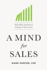 Image for A Mind for Sales : Daily Habits and Practical Strategies for Sales Success