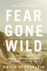 Image for Fear Gone Wild: A Story of Mental Illness, Suicide, and Hope Through Loss