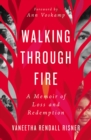 Image for Walking Through Fire: A Memoir of Loss and Redemption