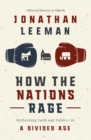 Image for How the Nations Rage : Rethinking Faith and Politics in a Divided Age