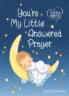 Image for You&#39;re my little answered prayer