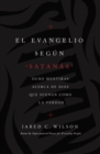 Image for El Evangelio segun Satanas: Ocho mentiras acerca de Dios que suenan como la verdad