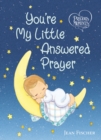 Image for Precious Moments: You&#39;re My Little Answered Prayer