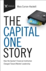 Image for The Capital One Story: How the Upstart Financial Institution Charged Toward Market Leadership