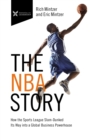 Image for The NBA Story : How the Sports League Slam-Dunked Its Way into a Global Business Powerhouse