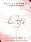 Image for Seeing beautiful again  : 50 devotions to find redemption in every part of your story