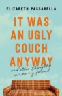 Image for It Was an Ugly Couch Anyway: And Other Thoughts on Moving Forward