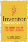 Image for Inventor confidential: the honest guide to profitable inventing