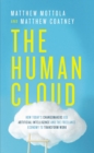 Image for The Human Cloud: How Today&#39;s Changemakers Use Artificial Intelligence and the Freelance Economy to Transform Work