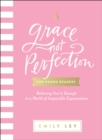 Image for Grace, Not Perfection for Young Readers: Believing You&#39;re Enough in a World of Impossible Expectations