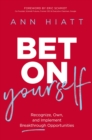Image for Bet on Yourself : Recognize, Own, and Implement Breakthrough Opportunities